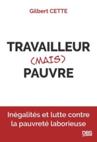 Travailler (mais) pauvre, ouvrage de Gilbert Cette